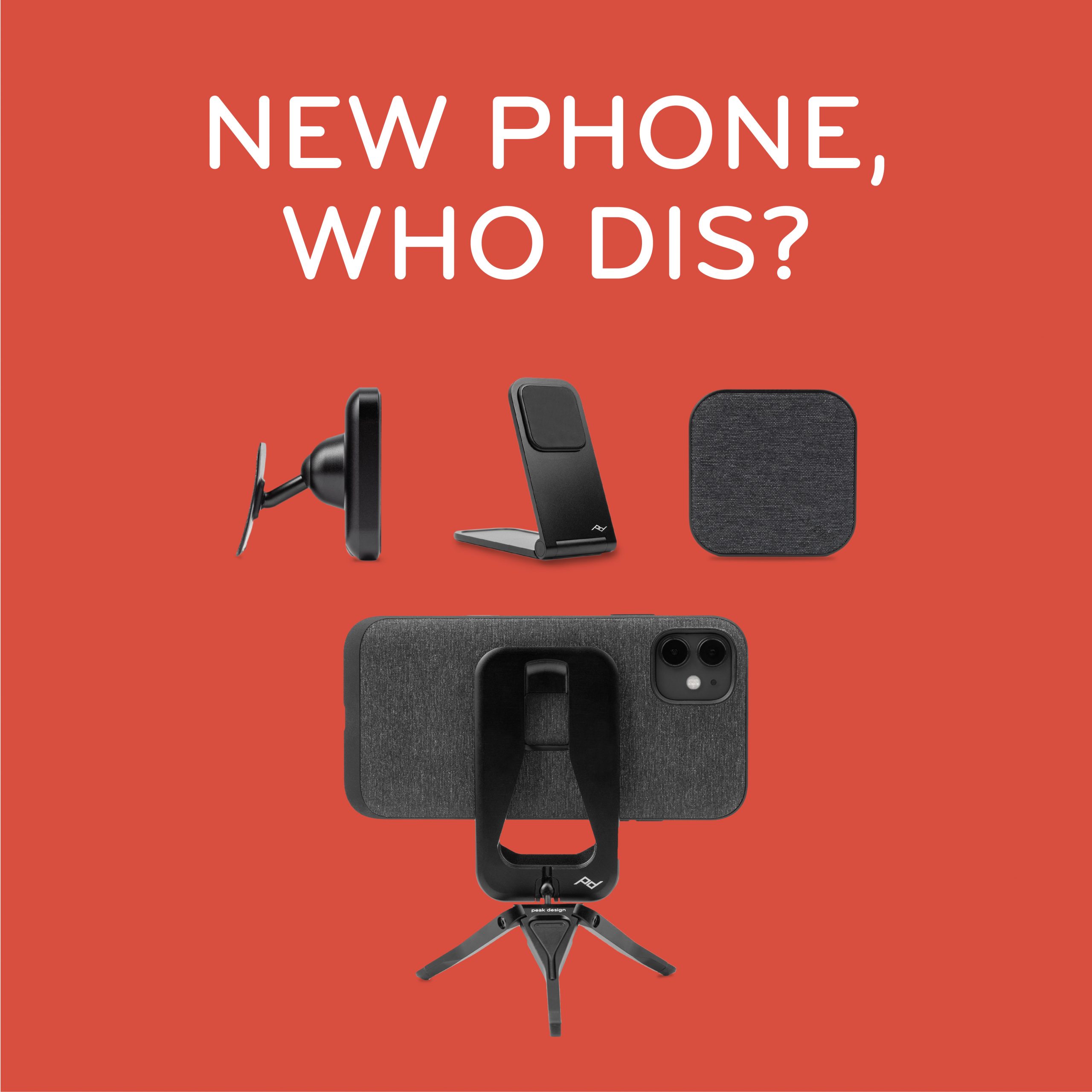 New Phone, Who dis? Ad for Peak Design.