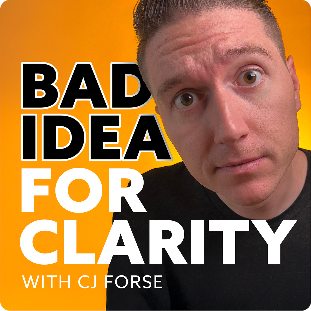 Podcast cover art for Bad Idea for Clarity with CJ Forse